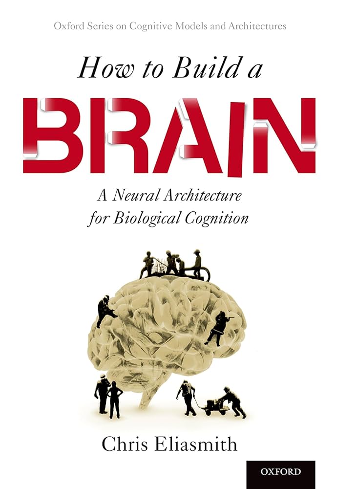 How to Build a Brain - A Neural Architecture for Biological Cognition cover